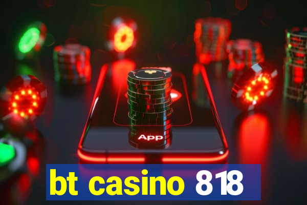 bt casino 818